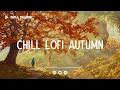 Chill Lofi Autumn 🍂 Deep Focus Work/Study Concentration [chill lo-fi hip hop beats]
