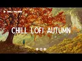 Download Lagu Chill Lofi Autumn 🍂 Deep Focus Work/Study Concentration [chill lo-fi hip hop beats]