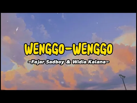 Download MP3 Wenggo Wenggo Lirik - Fajar Sadboy, Widia Kalana