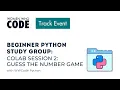 Beginner Python Study Group COLAB Session 2 Guess the Number Game
