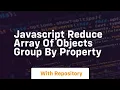 javascript reduce array of objects group by property