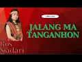 Ros Siadari - Jalang Ma Tanganhon (Video Lirik)