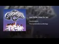 Just To Be Close To You