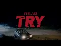 T.I BLAZE - Try (Official Video)