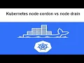 Kubernetes node cordon vs node drain