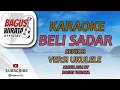 Download Lagu KARAOKE BELI SADAR - SENIOR || VERSI UKULELE BAGUS WIRATA