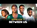 Between Us Episode 7 Inspiring Film