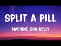 Download Lagu Machine Gun Kelly - split a pill (Lyrics)