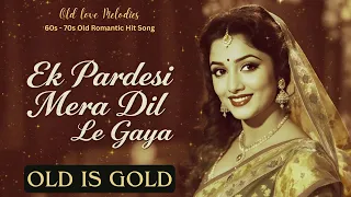 ek pardesi mera dil le gaya 60s 70s retro romantic hit song 