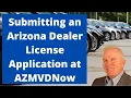 How to Submit Arizona Dealer License Application at AZMVDNow