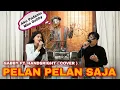 Download Lagu PELAN PELAN SAJA - KOTAK || COVER BY GABBY FT. HANDSRIGHT HUTAGAOL (DIAWASI ORANG BERTOPENG SILVER)