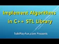 073 - How to Implement Algorithms in C STL Library