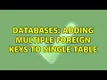 Databases Adding multiple foreign keys to single table