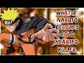 What if Naruto becomes cold hearted killer Part 1