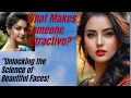 What Makes Someone Attractive Unlocking the Science of Beautiful Faces