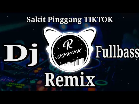 Download MP3 DJ Sakit Pinggang TIKTOK(REMIX VIRAL 2020)