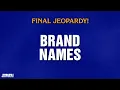 Brand Names Final Jeopardy JEOPARDY
