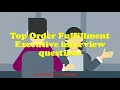 Top Order Fulfillment Executive interview questions