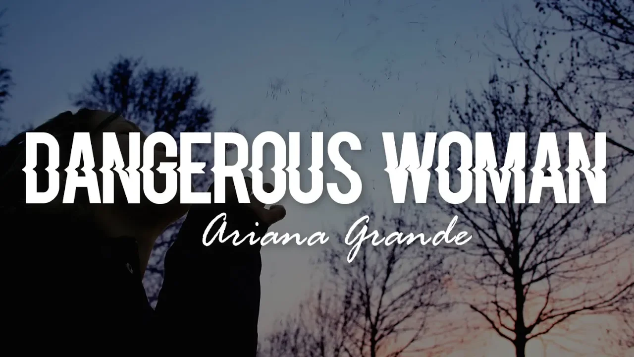 Dangerous Woman - Ariana Grande (Lyrics)