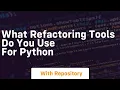 What refactoring tools do you use for Python