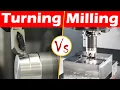 Differences between Turning and Milling