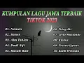 Download Lagu LAGU JAWA TREND 2023- THE BEST TOP LAGU JAWA VIRAL TIKTOK 2023 - FULL ALBUM LAGU JAWA VIRAL TIKTOK