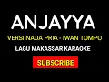 Download Lagu Anjayya karaoke lagu makassar nada pria versi iwan