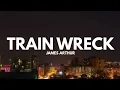 James Arthur - Train Wreck (Lyrics)