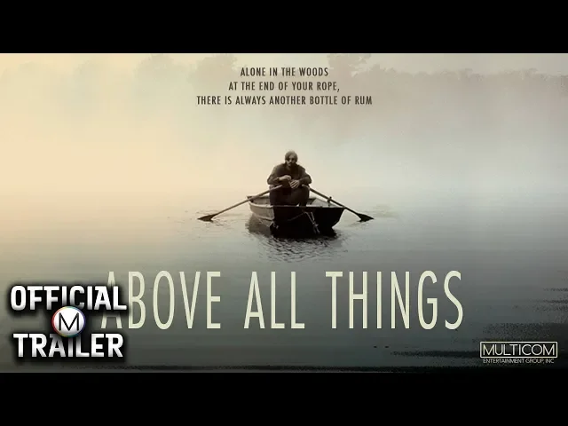 ABOVE ALL THINGS (2017) | Official Trailer | HD