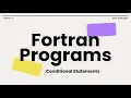 Fortran Programs Tutorial - 9 Conditional Statements