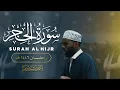 Lagu Surah Al Hijr | Verses 49-99 | Riwayah Imam Hafs 'an Imam 'Asim | Ahmed Bashir | Ramadan 1446
