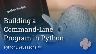 Creating a command-line app in Python PythonLiveLessons