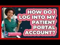How Do I Log Into My Patient Portal Account