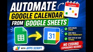 Google Sheets to Google Calendar Automation Apps Script Tutorial No Code Needed