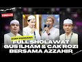 TERBARU GUS ILHAM \u0026 CAK ROZI DUET BERSAMA MAJELIS AZZAHIR (FULL SHOLAWAT MEDLEY)