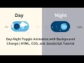 Day-Night Toggle Animation with Background Change HTML CSS and JavaScript Tutorial