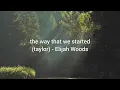the way that we started (taylor) -  Elijah Woods (Lyrics)