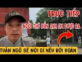 Download Lagu Trực Tiếp Ngồi Chờ Bốn Anh Em Bị Bắt Được Ra | Tuấn Ngô Sẽ Nói Gì Nếu Bị Rời Đoàn