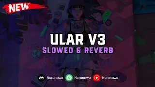 Download DJ Ular V3 ( Slowed \u0026 Reverb ) 🎧 MP3