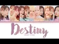 Download Lagu IZ*ONE (아이즈원) – DESTINY (우연이 아니야) Lyrics (Color Coded Han/Rom/Eng)