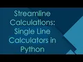 Streamline Calculations Single Line Calculators in Python