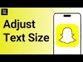 How to make your Snapchat text huge or tiny