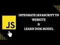 Step 9 How to Add JavaScript To The Website and DOM Model