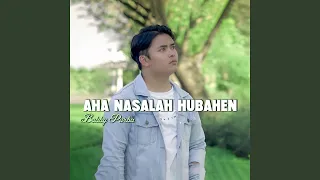 aha nasalah hubahen