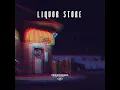 LIQUOR STORE - PRNKD & THISISPHONKED.