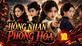 HỒNG NHAN PHONG HỎA - Tập 10 | Bốn Chị Em Nhà Giàu Gặp Bi Kịch, Âm Thầm Bước Vào Hang Địch