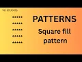 Square fill pattern in java patterns - 1
