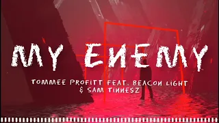 Enemy Tommee Profitt Feat Beacon Light Sam Tinnesz Lyrics 