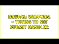 Drupal Webform - trying to set submit handler 2 Solutions
