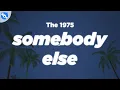 Download Lagu The 1975 - Somebody Else (Clean - Lyrics)